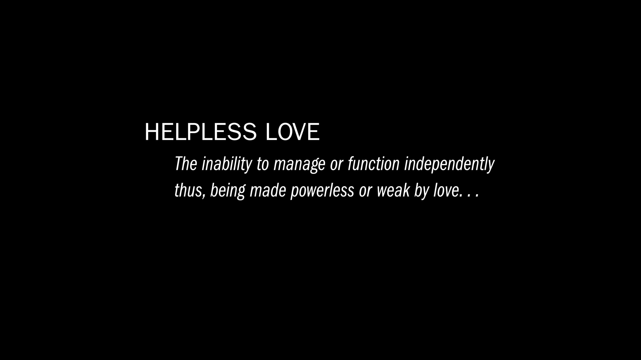 HELPLESS LOVE